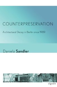 cover of the book Counterpreservation : architectural decay in Berlin since 1989