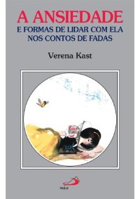 cover of the book A ansiedade e formas de lidar com ela nos contos de fadas