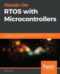 cover of the book Hands-On RTOS with Microcontrollers: Building real-time embedded systems using FreeRTOS, STM32 MCUs, and SEGGER debug tools