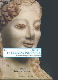 cover of the book Kore, la ragazza ineffabile. Un mito tra passato e presente