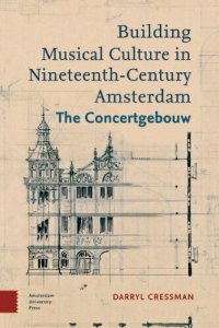 cover of the book Building Musical Culture in Nineteenth-Century Amsterdam: The Concertgebouw