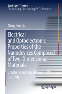 cover of the book Electrical and Optoelectronic Properties of the Nanodevices Composed of Two-Dimensional Materials: Graphene and Molybdenum (IV) Disulfide (Springer Theses)