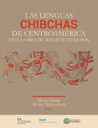 cover of the book Las lenguas chibchas de Centroamérica en la obra de Walter Lehmann