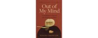 cover of the book Out of My Mind: A Psychologists's Descent into Madness and Back