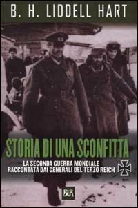 cover of the book Storia di una sconfitta. La Seconda guerra mondiale raccontata dai generali del Terzo Reich