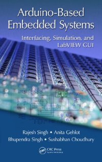 cover of the book Arduino-Based Embedded Systems: Interfacing, Simulation, and LabVIEW GUI