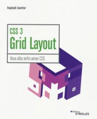 cover of the book CSS 3 Grid Layout: Vous allez enfin aimer CSS