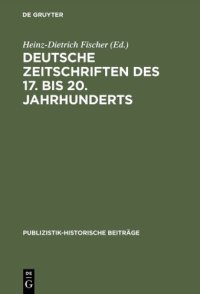 cover of the book Deutsche Zeitschriften des 17. [siebzehnten] bis 20. [zwanzigsten] Jahrhunderts