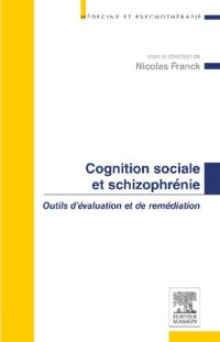 cover of the book Cognition sociale et schizophrénie : Outils d'évaluation et de remédiation