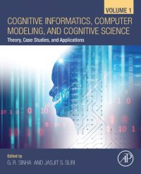 cover of the book Cognitive Informatics, Computer Modelling, and Cognitive Science: Theory, Case Studies, and Applications: Volume 1: Theory, Case Studies, and Applications