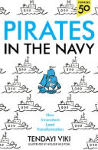 cover of the book Pirates In The Navy: How Innovators Lead Transformation