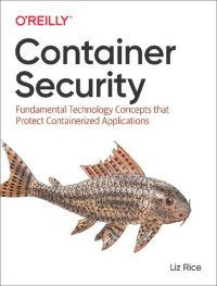 cover of the book Container Security: Fundamental Technology Concepts that Protect Containerized Applications