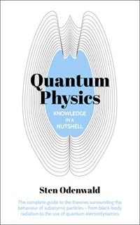 cover of the book Knowledge in a Nutshell: Quantum Physics: The complete guide to quantum physics, including wave functions, Heisenberg’s uncertainty principle  and quantum gravity