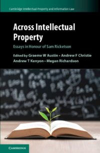 cover of the book Across Intellectual Property: Essays In Honour Of Sam Ricketson