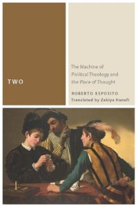 cover of the book Two: The Machine of Political Theology and the Place of Thought