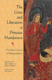 cover of the book The Lives and Liberation of Princess Mandarava: The Indian Consort of Padmasambhava