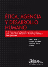 cover of the book Ética, agencia y desarrollo humano: V Conferencia de la Asociación Latinoamericana y del Caribe para el Desarrollo Humano y el Enfoque de Capacidades