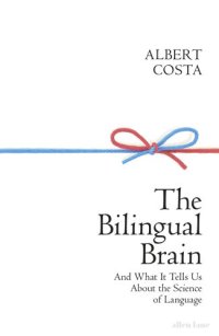 cover of the book The Bilingual Brain: And What It Tells Us about the Science of Language