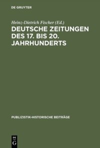 cover of the book Deutsche Zeitungen des 17. [siebzehnten] bis 20. [zwanzigsten] Jahrhunderts