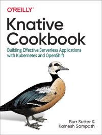 cover of the book Knative Cookbook: Building Effective Serverless Applications with Kubernetes and OpenShift