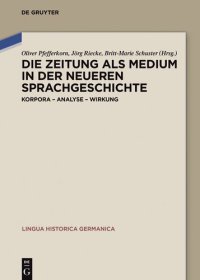 cover of the book Die Zeitung Als Medium in der Neueren Sprachgeschichte: Korpora, Analyse, Wirkung