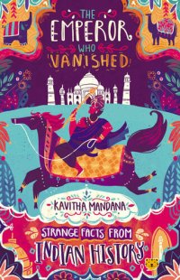 cover of the book The Emperor Who Vanished: Strange Facts from Indian History