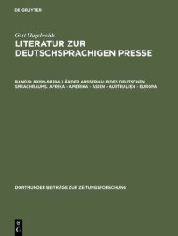 cover of the book Literatur zur deutschsprachigen Presse - Eine Bibliographie: Von den Anfängen bis 1970. Deutschsprachige Literatur zur Presse des Auslands. Literatur zur Presse der deutschen Minderheiten (deutsch und fremdsprachig)