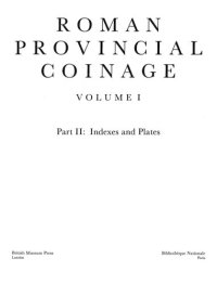 cover of the book Roman Provincial Coinage: From the Death of Caesar to the Death of Vitellius (44 B.C.-A.D.69). Indexes and plates.