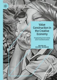 cover of the book Value Construction in the Creative Economy: Negotiating Innovation and Transformation