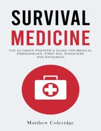 cover of the book Survival Medicine: The Ultimate Prepper’s Guide for Medical Emergencies, First Aid, Disasters and Epidemics