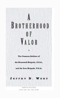 cover of the book A Brotherhood of Valor: The Common Soldiers of the Stonewall Brigade, C. S. A. and the Iron Brigade, U. S. A.