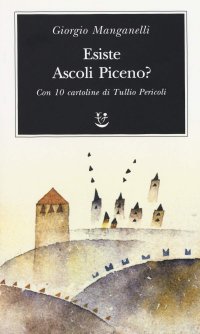 cover of the book Esiste Ascoli Piceno? Con 10 cartoline di Tullio Pericoli