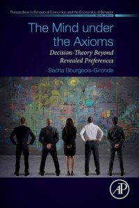 cover of the book The Mind Under the Axioms: Decision-Theory Beyond Revealed Preferences