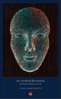 cover of the book An Artificial Revolution: On Power, Politics and AI (Mood Indigo)