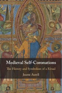 cover of the book Medieval Self-Coronations: The History and Symbolism of a Ritual