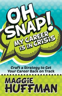 cover of the book Oh Snap! My Career Is in Crisis