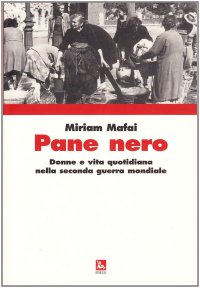 cover of the book Pane nero. Donne e vita quotidiana nella seconda guerra mondiale