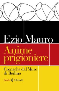 cover of the book Anime prigioniere. Cronache dal muro di Berlino