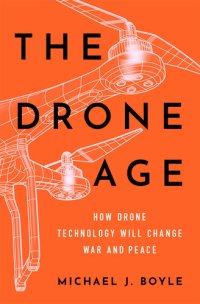 cover of the book The Drone Age: How Drone Technology Will Change War and Peace