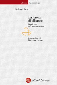 cover of the book La foresta di alleanze. Popoli e riti in Africa equatoriale