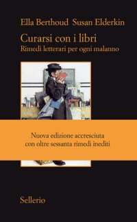 cover of the book Curarsi con i libri. Rimedi letterari per ogni malanno