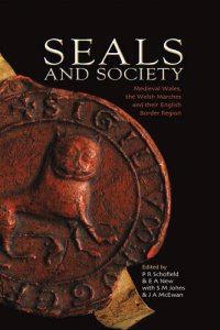 cover of the book Seals and Society: Medieval Wales, the Welsh Marches and their English Border Region