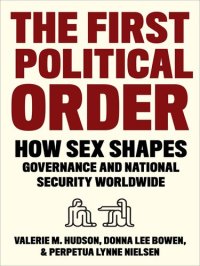 cover of the book The First Political Order: How sex Shapes Governance and National Security Worldwide