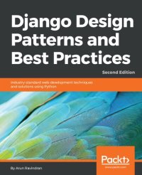 cover of the book Django Design Patterns and Best Practices: Industry-standard web development techniques and solutions using Python, 2nd Edition