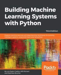 cover of the book Building Machine Learning Systems with Python: Explore machine learning and deep learning techniques for building intelligent systems using scikit-learn and TensorFlow, 3rd Edition