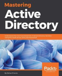 cover of the book Mastering Active Directory: Understand the Core Functionalities of Active Directory Services Using Microsoft Server 2016 and PowerShell (English Edition)