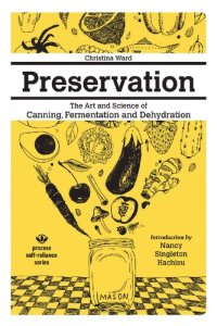 cover of the book Preservation: The Art And Science Of Canning, Fermentation, And Dehydration