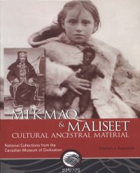 cover of the book Mi'kmaq and Maliseet : cultural ancestral material ; national collections from the Canadian Museum of Civilization