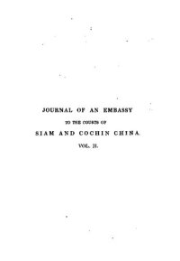 cover of the book Journal of an Embassy from the Governor-General of India to the Courts of Siam and Cochin China; exhibiting a view of the actual states of those kingdoms