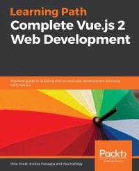 cover of the book Complete Vue.js 2 Web Development: Practical guide to building end-to-end web development solutions with Vue.js 2